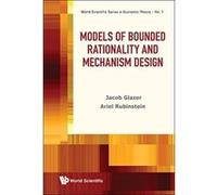 Models of Bounded Rationality and Mechanism Design: 7 (World Scientific Series in Economic Theory) - [Livre en VO] Jacob Glazer, Ariel Rubinstein (Auteur)