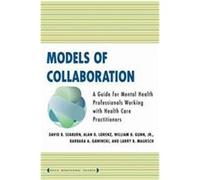 Models of Collaboration Seaburn, Alan D. Lorenz, Barbara A. Gawinski, Larry B. Mauksch, William B. Gunn (Auteur)