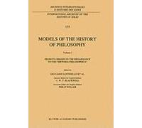 Models Of The History Of Philosophy: V.1: From Its Origins In The Renaissance To The 'historia Philosophica