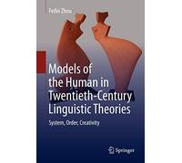 Models Of The Human In Twentieth-Century Linguistic Theories