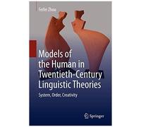Models Of The Human In Twentieth-Century Linguistic Theories