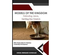 MODELS OF THE KINDGOM: FOLLOWING JESUS, SERVING THE CHURCH