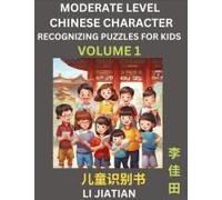 Moderate Level Chinese Characters Recognition (Volume 1) - Brain Game Puzzles For Kids, Mandarin Learning Activities For Kindergarten & Primary Kids, Teenagers & Absolute Beginner Students, Simplified