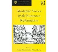 Moderate Voices In The European Reformation, St. Andrews Studies in Reformation History Luc Racaut (Auteur)