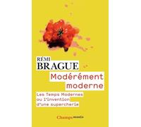 Modérement Moderne - Les Temps Modernes Ou L'invention D'une Supercherie