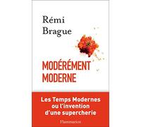 Modérément moderne: Les Temps Modernes ou L'invention d'une supercherie