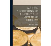 Modern Accounting, Its Principles And Some Of Its Problems