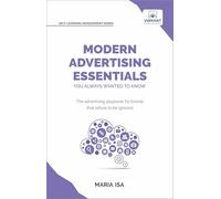 Modern Advertising Essentials You Always Wanted to Know: Learn Advertising Psychology, AI in Advertising, Social Media Marketing & Campaign Success Strategies