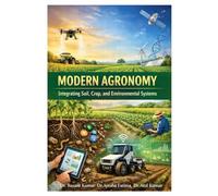 Modern Agronomy: Integrating Soil, Crop, and Environmental Systems