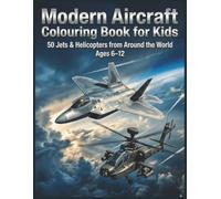 Modern Aircraft Coloring Book for Kids: 50 Jets, Helicopters, and Airplanes from Around the World | Fun Aviation Coloring Activities for Boys and Girls Ages 6-12
