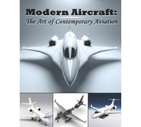 Modern Aircraft: The Art of Contemporary Aviation
