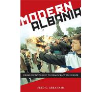 Modern Albania: From Dictatorship to Democracy in Europe