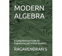 MODERN ALGEBRA: A Comprehensive Guide for Engineering and Science Students