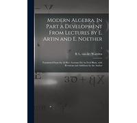Modern Algebra. In Part a Development From Lectures by E. Artin and E. Noether; Translated From the 2d Rev. German Ed. by Fred Blum, With Revisions and Additions by the Author; 1