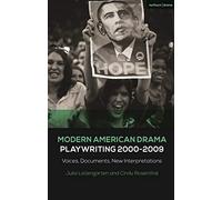 Modern American Drama: Playwriting 2000-2009: Voices, Documents, New Interpretations