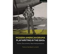Modern American Drama: Playwriting in the 1940s: Voices, Documents, New Interpretations