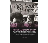 Modern American Drama: Playwriting In The 1960s: Voices, Documents, New Interpretations