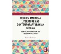 Modern American Literature and Contemporary Iranian Cinema by Morteza Yazdanjoo Morteza Yazdanjoo (Auteur)