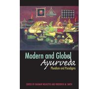 Modern and Global Ayurveda: Pluralism and Paradigms
