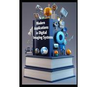 Modern Applications In Digital Imaging Systems: Digital Image Analysis, Systems & Technologies. Image Processing, From Theory To Implementation. Computer Vision: Principles & Industrial Applications.