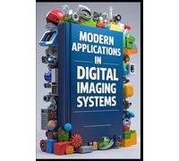 Modern Applications In Digital Imaging Systems: Digital Image Analysis, Systems & Technologies. Image Processing, From Theory To Implementation. Computer Vision: Principles & Industrial Applications.