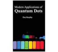 Modern Applications Of Quantum Dots