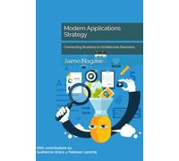 Modern Applications Strategy: Connecting Business to Architecture Decisions