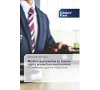 Modern approaches to human rights protection mechanisms: A Comprehensive Legal and Practical Guide