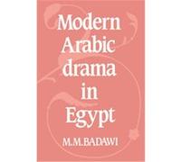 Modern Arabic Drama in Egypt Muhammad Mustafa Badawi (Auteur)
