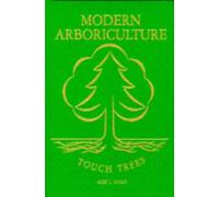 Modern Arboriculture: A Systems Approach to the Care of Trees and Their Associates