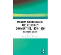 Modern Architecture And Religious Communities, 1850-1970