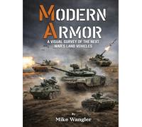 Modern Armor: A Visual Survey of the Next War’s Land Vehicles