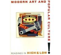 Modern Art and Popular Culture: Readings in High and Low : with Essays by John E. Bowlt, Lynne Cooke, Lorenz Eitner, Irving Lavin, Peter Plagens, Ro