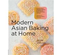 Modern Asian Baking at Home by Kat Lieu Kat Lieu (Auteur)