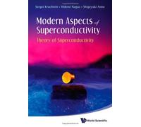 Modern Aspects Of Superconductivity: Theory Of Superconductivity