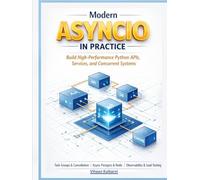 Modern Asyncio in Practice: Build High-Performance Python APIs, Services, and Concurrent Systems
