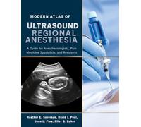 MODERN ATLAS OF ULTRASOUND REGIONAL ANESTHESIA: A Guide for Anesthesiologists, Pain Medicine Specialists, and Residents
