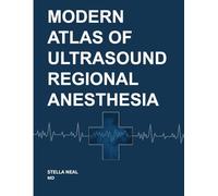 MODERN ATLAS OF ULTRASOUND REGIONAL ANESTHESIA: A Guide for Anesthesiologists, Pain Medicine Specialists, and Residents
