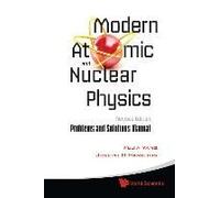 Modern Atomic And Nuclear Physics (Revised Edition): Problems And Solutions Manual