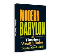 Modern Babylon: Timeless Wealth Rules for the Digital Gold Rush | Personal Finance, Money Mindset, Saving, Investing, Digital Assets, Long-Term Wealth ... and Financial Independence Guide in English