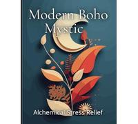 Modern Boho Mystic - Alchemical Coloring Journey: An Adult Coloring Book with Intricate Designs