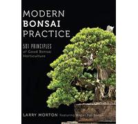 Modern Bonsai Practice: 501 Principles of Good Bonsai Horticulture