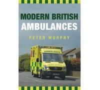 Modern British Ambulances Peter Murphy, (Auteur)