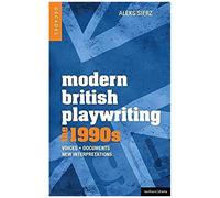 Modern British Playwriting: The 1990's: Voices, Documents, New Interpretations