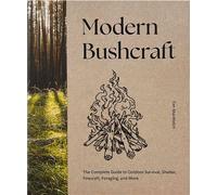Modern Bushcraft The Complete Guide to Outdoor Survival, Shelter, Firecraft, Foraging, and More - Tim MacWelch - Cider Mill Press - ebook (ePub) - Livre