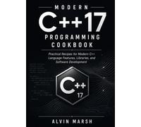 Modern C++17 Programming Cookbook: Practical Recipes for Modern C++ Language Features, Libraries, and Software Development