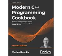 Modern C++ Programming Cookbook: Master C++ core language and standard library features, with over 100 recipes, updated to C++20