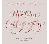 Modern Calligraphy: A Step-by-Step Guide to Mastering the Art of Creativity