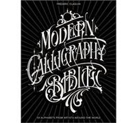 Modern Calligraphy Bible by Frederic Claquin Frederic Claquin (Auteur)