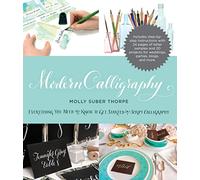 Modern Calligraphy: Everything You Need to Know to Get Started in Script Calligraphy